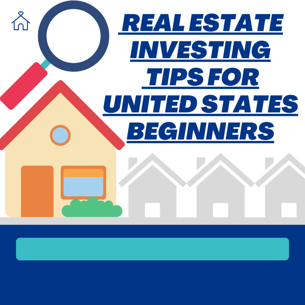 Real Estate Investing Tips for United States Beginners