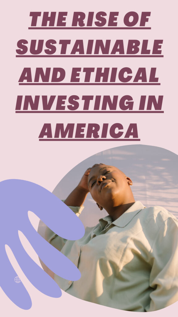 The Rise of Sustainable and Ethical Investing in America