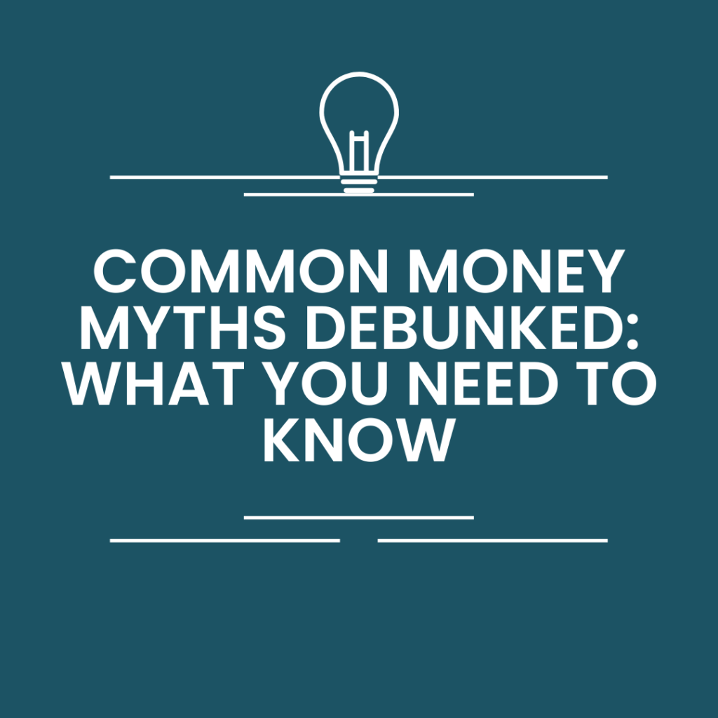 Common Money Myths Debunked: What You Need to Know