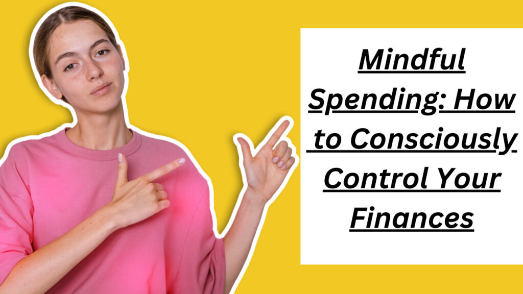 Mindful Spending: How to Consciously Control Your Finances