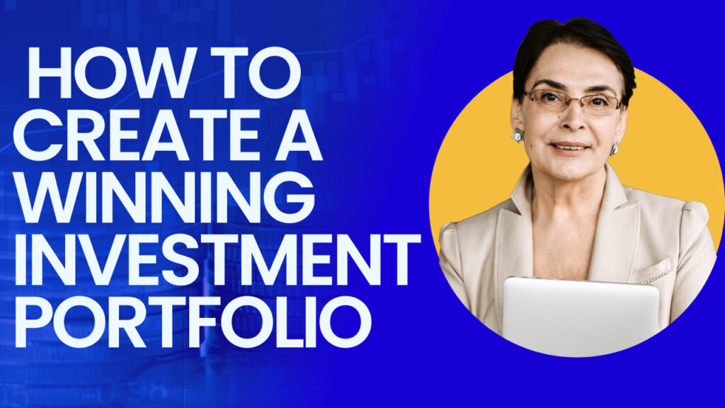 How to Create a Winning Investment Portfolio