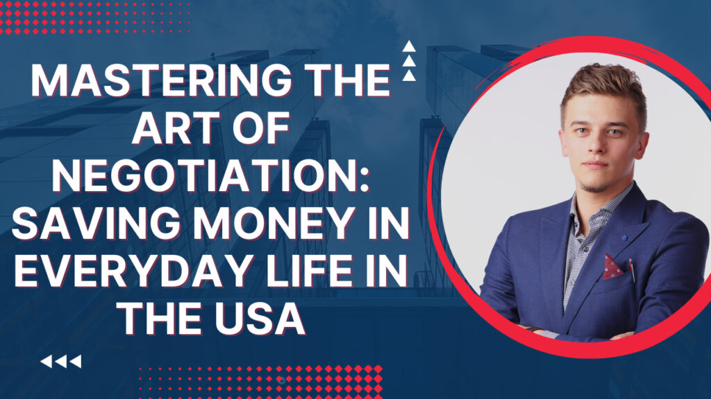 Mastering the Art of Negotiation: Saving Money in Everyday Life in the USA