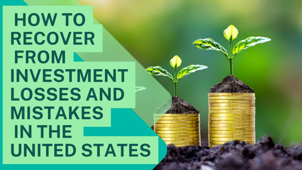 How to Recover from Investment Losses and Mistakes in the United States