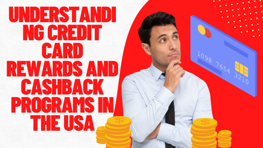 Understanding Credit Card Rewards and Cashback Programs in the USA